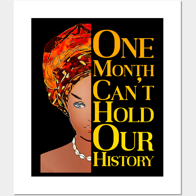 One Month Can't Hold Our History African Black History Month Wall Art by aeroloversclothing